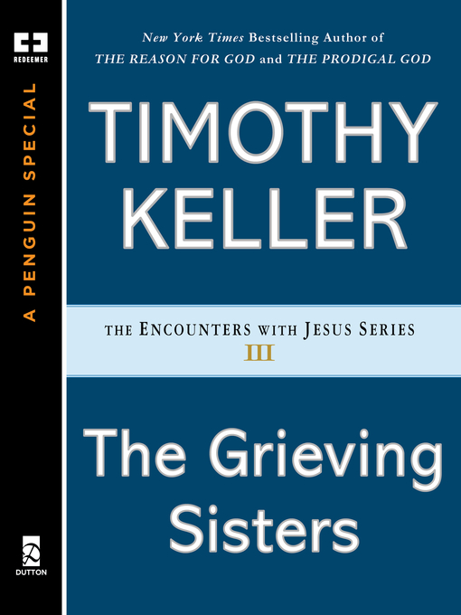 Title details for The Grieving Sisters by Timothy Keller - Available